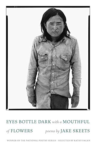 Eyes Bottle Dark with a Mouthful of Flowers: Poems (National Poetry Series)
