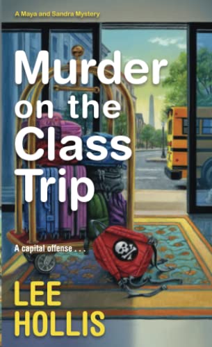 Murder on the Class Trip (A Maya and Sandra Mystery)