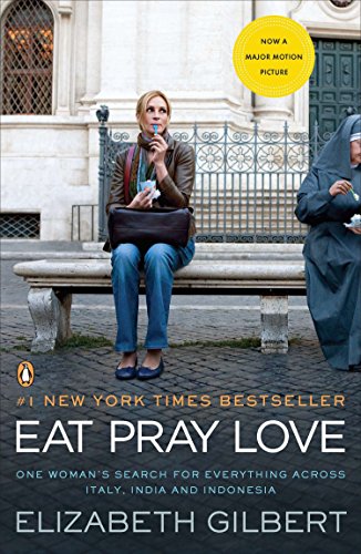 Eat, Pray, Love: One Woman's Search for Everything Across Italy, India and Indonesia