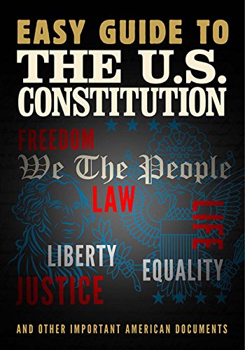 Easy Guide to the U.S. Constitution and Other Important American Documents