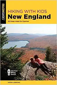 Hiking with Kids New England: 50 Great Hikes for Families (The Falcon Guides)