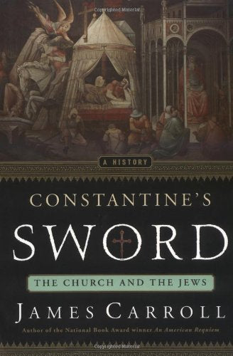 Constantine's Sword: The Church and the Jews: A History